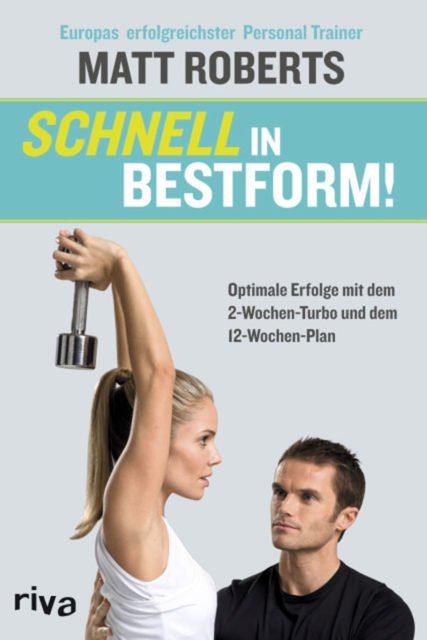 „Schnell in Bestform!“ - Buch von Personal-Trainer Matt Roberts 1 Schnell in Bestform Buch Personal Trainer Matt Roberts