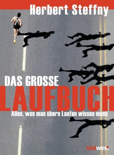 Herbert Steffny Das grosse Laufbuch Vom richtigen Einstieg bis zum Marathon